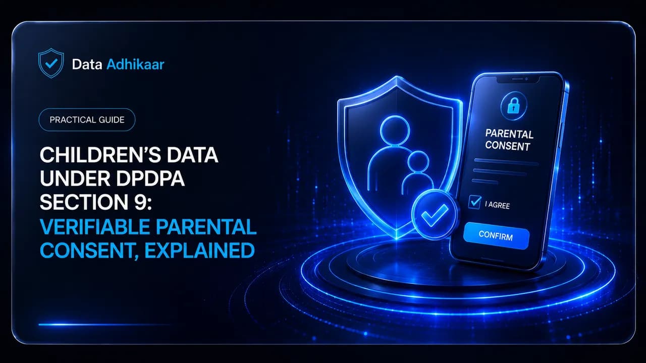 Children's Data Under DPDPA Section 9: Verifiable Parental Consent, Explained