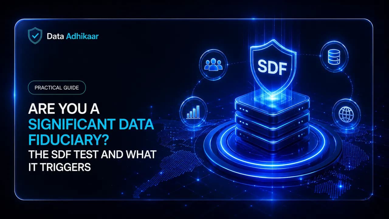 Are You a Significant Data Fiduciary? The SDF Test and What It Triggers